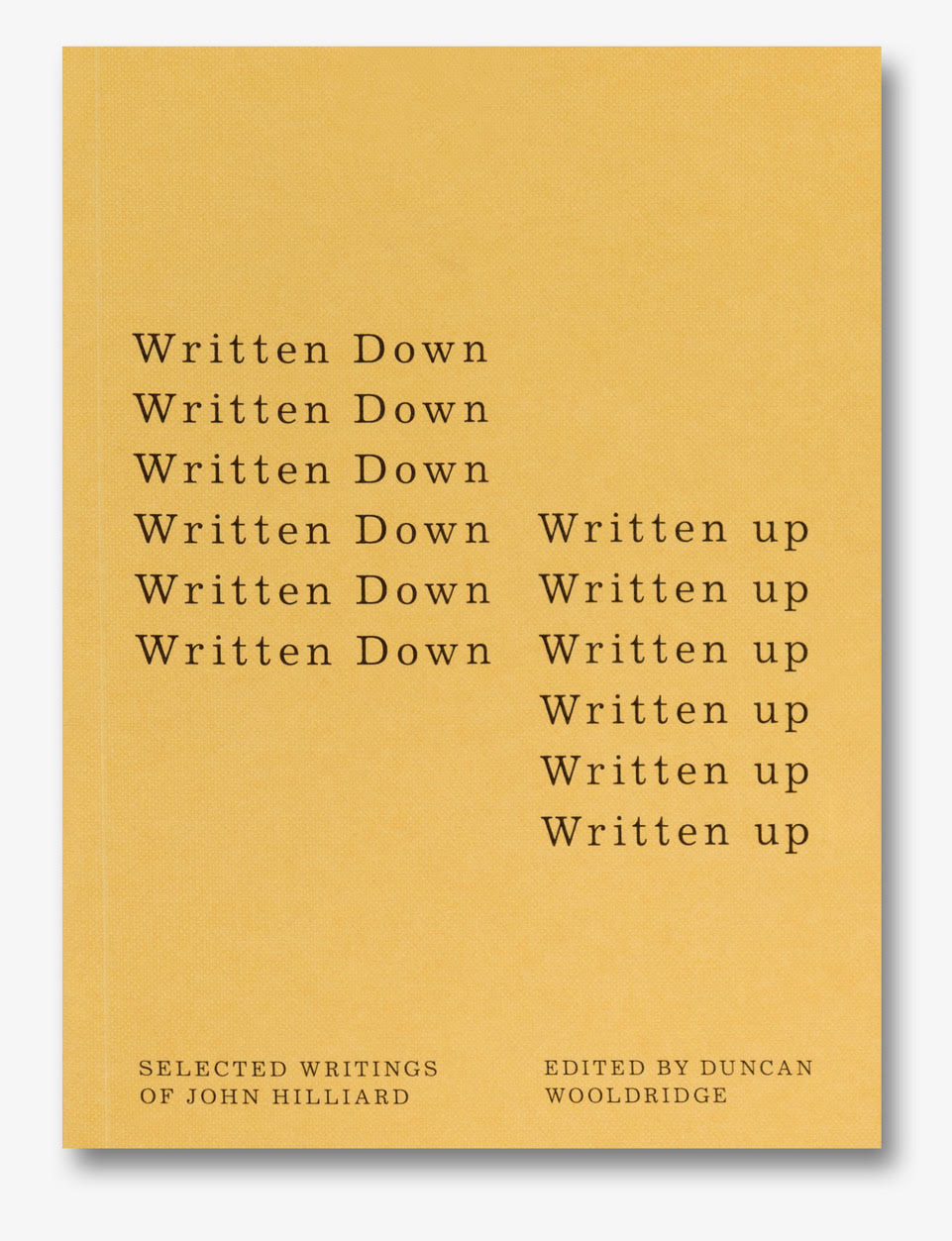 Written Down / Written Up: Selected Writings of John Hilliard 